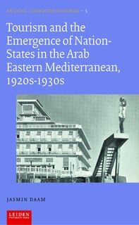 Couverture_Tourism and the Emergence of Nation-States in the Arab Eastern Mediterranean, 1920s-1930s