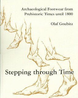 Stepping Through Time: Archaeological Footwear from Prehistoric Times Until 1800