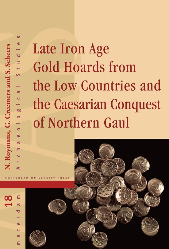 Front cover_Late Iron Age Gold Hoards From The Low Countries And The Caesarian Conquest Of Northern Gaul