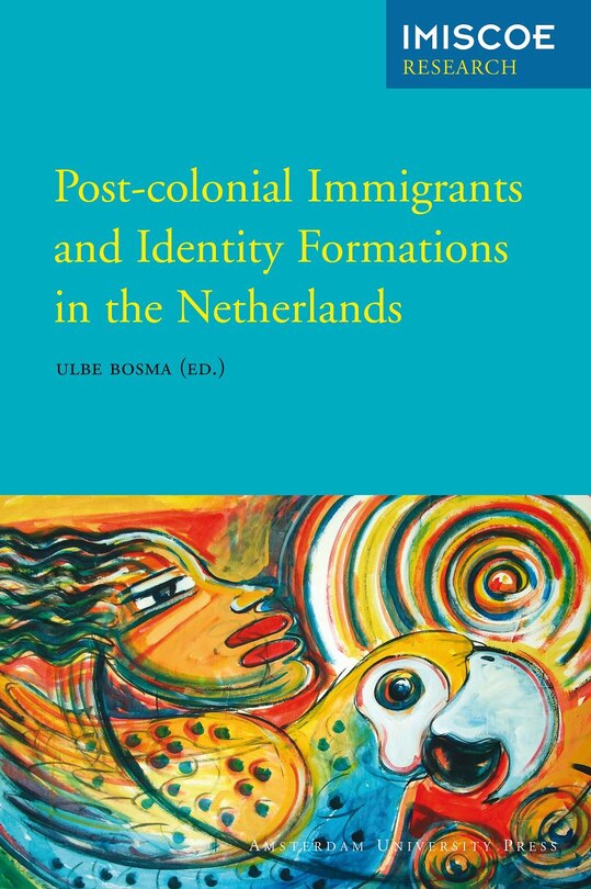 Front cover_Post-colonial Immigrants And Identity Formations In The Netherlands