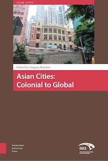 Front cover_Asian Cities: Colonial To Global