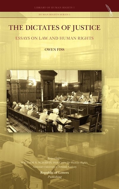 The Dictates Of Justice. Essays On Law And Human Rights