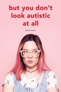 Front cover_But you don't look autistic at all
