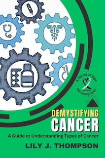Couverture_Demystifying Cancer-A Guide to Understanding Types of Cancer
