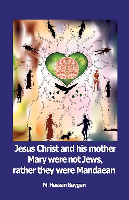 Front cover_Jesus christ and his mother Mary were not Jews, rather they were Mandaean