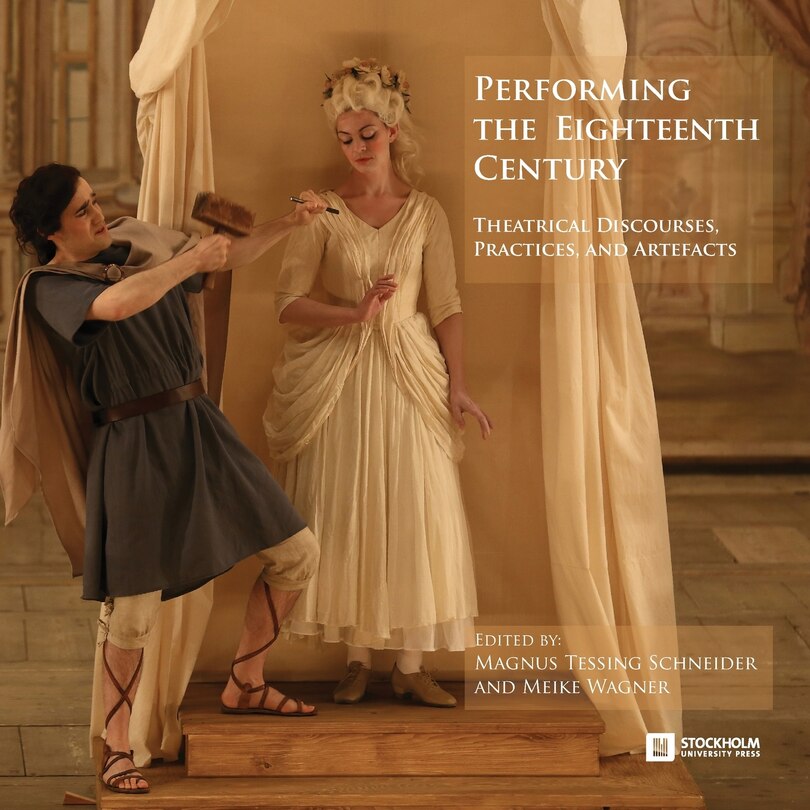 Performing the Eighteenth Century: Theatrical Discourses, Practices, and Artefacts image number 0