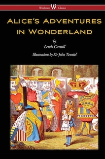 Couverture_Alice's Adventures In Wonderland (wisehouse Classics - Original 1865 Edition With The Complete Illustrations By Sir John Tenniel)