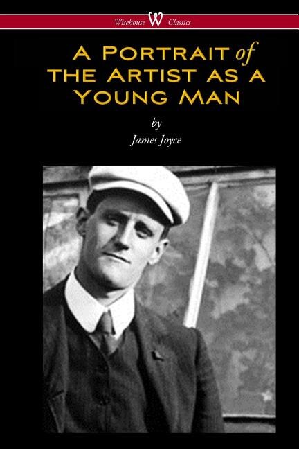 Front cover_A Portrait of the Artist as a Young Man (Wisehouse Classics Edition)