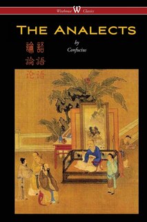 Front cover_The Analects Of Confucius (wisehouse Classics Edition)