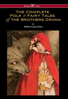 Couverture_Complete Folk & Fairy Tales of the Brothers Grimm (Wisehouse Classics - The Complete and Authoritative Edition)