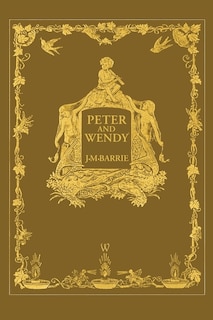 Front cover_Peter And Wendy Or Peter Pan (wisehouse Classics Anniversary Edition Of 1911 - With 13 Original Illustrations)