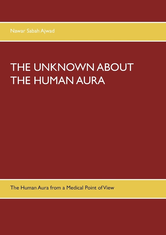 The Unknown about the Human Aura: The Human Aura from a Medical Point of View