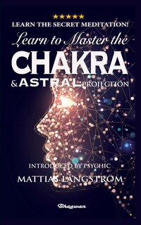 Front cover_Learn To Master The Chakras And Astral Projection!