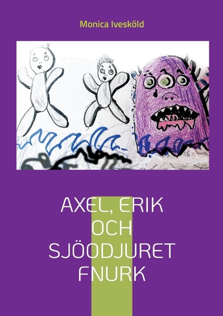 Front cover_Axel, Erik och sjöodjuret Fnurk