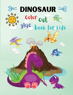 Dinosaur: A Fun Cutting And Coloring Activity Book For Toddlers And Kids Ages 3+