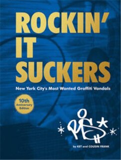 Front cover_Rockin' it Suckers: New York City's Most Wanted Graffiti Vandals