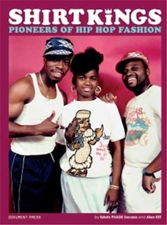 Front cover_Shirt Kings: Pioneers of Hip Hop Fashion