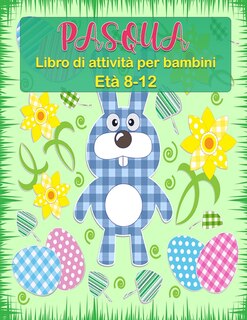 Front cover_Libro di attività pasquali per bambini dagli 8 ai 12 anni
