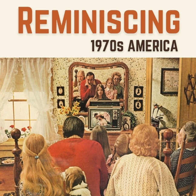 Reminiscing 1970s America: Memory Lane Picture Book for Seniors with Dementia and Alzheimer's Patients.