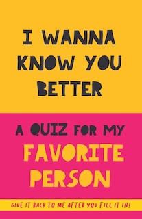 Couverture_I Wanna Know You Better. A Quiz for my favorite person