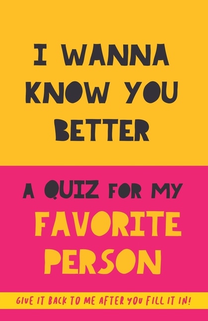 Couverture_I Wanna Know You Better. A Quiz for my favorite person