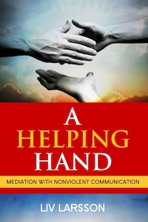 Front cover_A Helping Hand, Mediation with Nonviolent Communication