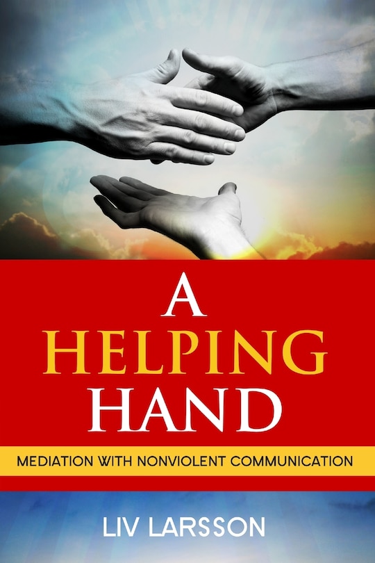 Front cover_A Helping Hand, Mediation with Nonviolent Communication