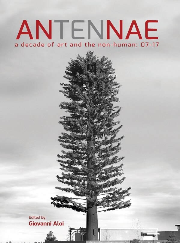 Antennae 10: A Decade of Art and the Non-Human 07-17
