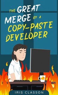 Front cover_The Great Merge by a Copy-Paste Developer