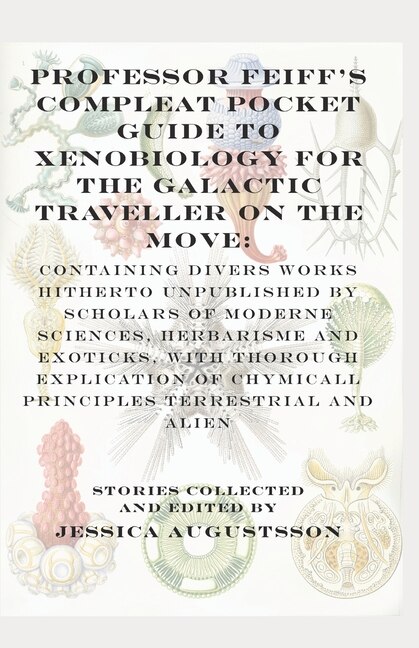 Front cover_Professor Feiff's Compleat Pocket Guide to Xenobiology for the Galactic Traveller on the Move