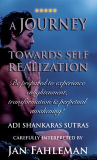 Front cover_A JOURNEY TOWARDS SELF REALIZATION - Be prepared to experience enlightenment, transformation and perpetual awakening!