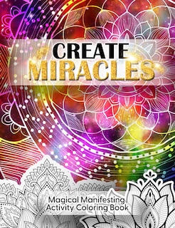 Front cover_Create Miracles Magical Manifestation Coloring Book