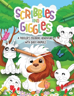 Front cover_Scribbles and Giggles Coloring Adventure with Baby Animals