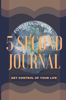 Front cover_5 Second Journal Get Control of your life Powerful Journal