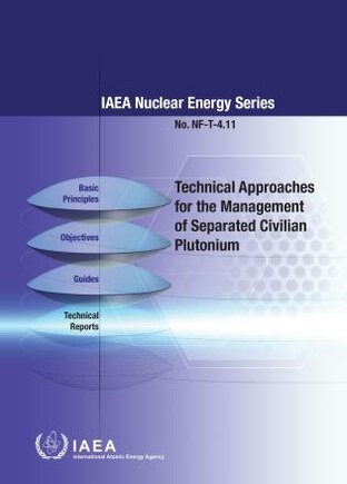 Technical Approaches for the Management of Separated Civiliian Plutonium: IAEA Nuclear Energy Series No. NF-T-4.11