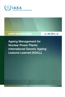 Couverture_Ageing Management for Nuclear Power Plants: International Generic Ageing Lessons Learned (IGALL) Safety Reports Series No. 82 (Rev. 2)