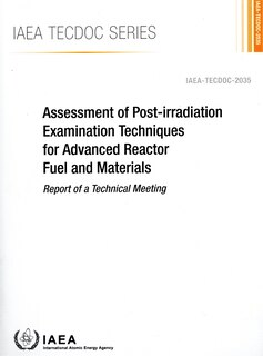 Front cover_Assessment of Post-irradiation Examination Techniques for Advanced Reactor Fuel and Materials