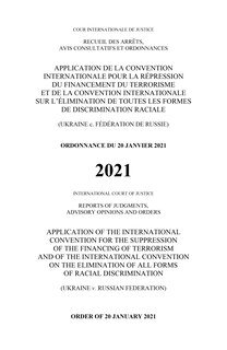 Couverture_Reports of Judgments, Advisory Opinions and Orders 2021: Application of the International Convention for the Suppression of the Financing of Terrorism and of the International Convention on the Elimination of all Forms of Racial Discrimination (Ukraine v.
