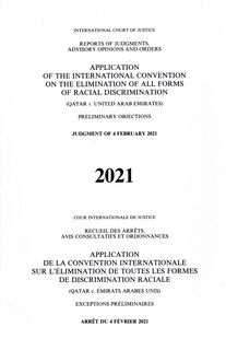 Couverture_Reports of Judgments, Advisory Opinions and Orders 2021: Application of the International Convention on the Elimination of All Forms of Racial Discrimination (Qatar v. United Arab Emirates) Preliminary Objections