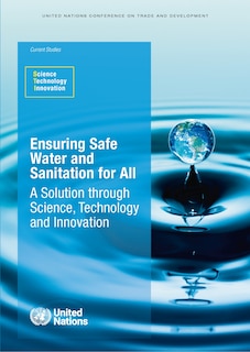 Ensuring Safe Water and Sanitation for All: A Solution through Science, Technology, and Innovation