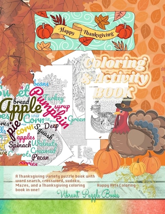 Happy THANKSGIVING adult coloring & activity book. A Thanksgiving variety puzzle book with word search, crossword, sudoku, Mazes, and a Thanksgiving coloring book in one!