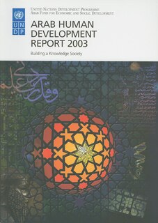 Arab Human Development Report 2003: Building A Knowledge Society
