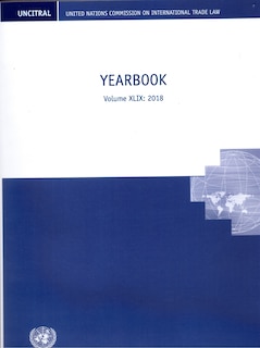 United Nations Commission on International Trade Law (UNCITRAL) Yearbook 2018: Yearbook