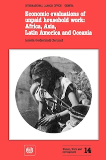 Couverture_Economic Evaluations Of Unpaid Household Work: Africa, Asia, Latin America And Oceania