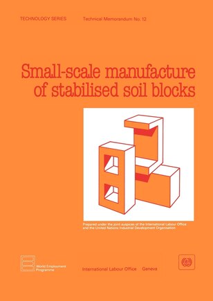 Small-scale Manufacture Of Stabilised Soil Blocks (technology Series. Technical Memorandum No. 12)