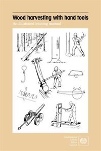 Front cover_Wood Harvesting With Hand Tools: An Illustrated Training Manual