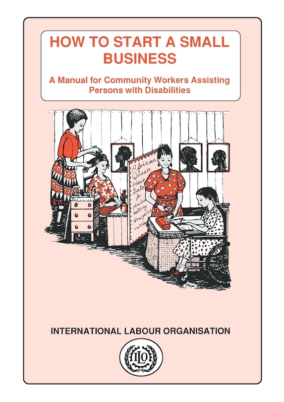 Couverture_How To Start A Small Business: A Manual For Community Workers Assisting Persons With Disabilities