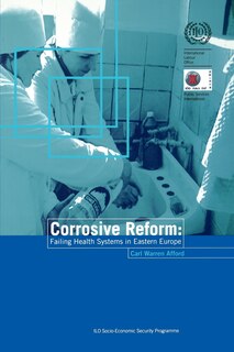 Couverture_Corrosive Reform: Failing Health Systems In Eastern Europe