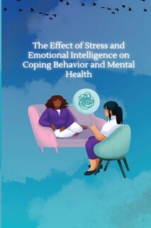 Front cover_The Effect of Stress and Emotional Intelligence on Coping Behaviour and Mental Health