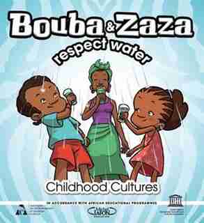 Bouba And Zaza Respect Water: Childhood Cultures Series by UNESCO